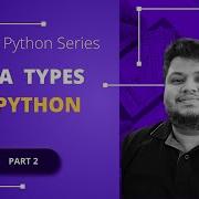 Data Types In Python Part 2 Mastering Python Python Python Datatypesinpython