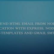 Send HTML Email From Node Js Application With Express Nodemailer Email Templates And Gmail Server