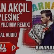 Sinan Akçıl Öylesine Mustafa Yıldırım Remix Official Audio