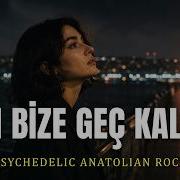 Sen Bize Geç Kaldın Psychedelic Anatolian Rock Cover