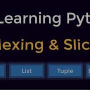 Indexing And Slicing In String List Tuple And Dictionary