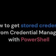 How To Get Stored Credential With PowerShell
