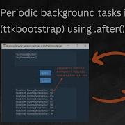 Running Periodic Background Tasks In Tkinter Ttkbootstrap GUI Using After Method Using Python