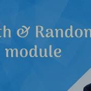 Working With Math And Random Modules Mathematical Functions Random Number Generators