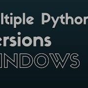 Using Multiple Versions Of Python On Windows