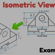 Engineering Drawing Demystified Isometric Views From Orthographic Projections ADTW Study