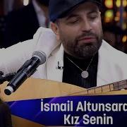 İsmail Altunsaray Kız Senin