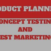 Concept Testing And Test Marketing Product Planning Marketing B Com M Com BBA MBA