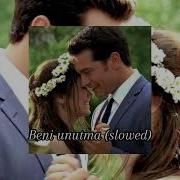 Beni Unutma Slowed