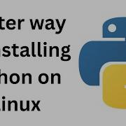 How To Install Python On Linux The Correct Way