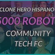 Clone Hero Hispano 5000 Robots Community TechFC