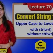 C 70 C Program To Convert A String From Upper Case To Lower Case With Strlwr And Without Strlwr