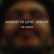Hardest To Love The Weeknd Sped Up