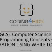 IGCSE Computer Science PROGRAMMING CONCEPTS WHILE LOOPS