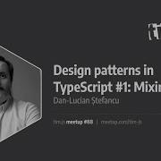 Tim Js Meetup 88 Design Patterns In Typescript 1 Mixin By Dan Lucian Stefancu Românǎ En Subs