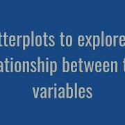2 6 Scatterplots To Explore The Relationship Between Two Variables