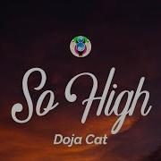 Doja Cat So High Lyrics Now We Both Look Asian