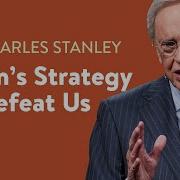 Satan S Strategy To Defeat Us Dr Charles Stanley