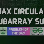 869 GFG POTD Max Circular Subarray Sum GFG Solutions 02 02 2026