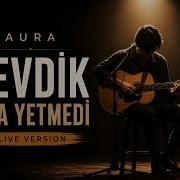 Aura Sevdik Ama Yetmedi Live Version