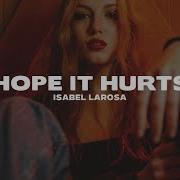 Isabel LaRosa Hope It Hurts Lyrics