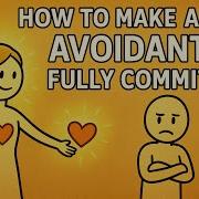How To Make An Avoidant Fully Commit And Never Pull Away Again