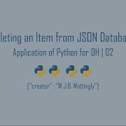 Deleting An Item From A JSON Database In Python Application Of Python For DH 02