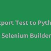 Selenium Builder Export Test To Python