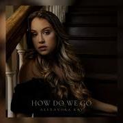 Alexandra Kay How Do We Go Official Audio Video