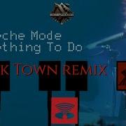 Depeche Mode Something To Do Black Town Remix