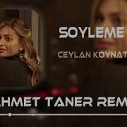 Ceylan Koynat Söyleme Ahmet Taner Remix