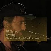RA Sessions Howling Stole The Night X Machina Resident Advisor