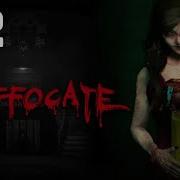 Suffocate 2 NHỮNG CÂU CHUYỆN CÓ THẬT DỰNG LÊN THÀNH GAME ÁM ẢNH KINH HOÀNG