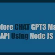 ChatGPT API Tutorial ChatGPT3 API Tutorial ChatGPT Using Node JS ChatGPT3 Core Functionality
