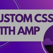 How To Add Custom CSS Into An AMP WordPress Page