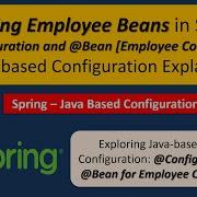 Creating Employee Beans In Spring Configuration And Bean Java Based Configuration Explained