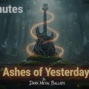 Ashes Of Yesterday Dark Metal Ballads For Healing