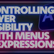 Controlling Layer Visibility With Menus And Expressions In After Effects