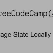 Manage State Locally First React And Redux Free Code Camp