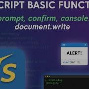 04 JavaScript Basic Functions Alert Prompt Confirm Console Log Document Write Explained