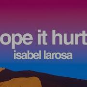 Isabel LaRosa Hope It Hurts Lyrics