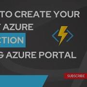 1 How To Create Your First Azure Function Using Azure Portal