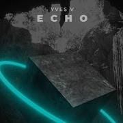 Yves V Echo Extended Mix