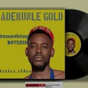 Adekunle Gold SOMETHING DIFFERENT LYRICS VIDEO