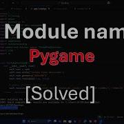 How To Fix The Module Not Found Error For Pygame