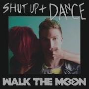 WALK THE MOON Shut Up And Dance Audio