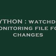 PYTHON Watchdog Monitoring File For Changes