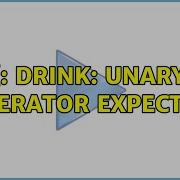 Ubuntu Drink Unary Operator Expected