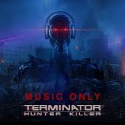 MUSIC ONLY TERMINATOR HUNTER KILLER Future War Short Film