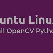 OpenCV Python How To Install OpenCV On Ubuntu